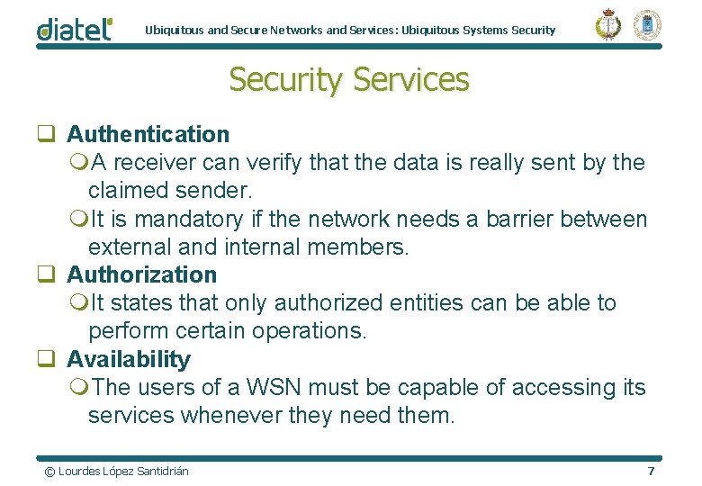 Ubiquitous and Secure Networks and Services: Ubiquitous Systems Security Services q Authentication m. A