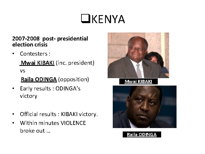 q. KENYA 2007 -2008 post- presidential election crisis • Contesters : Mwai KIBAKI (inc.