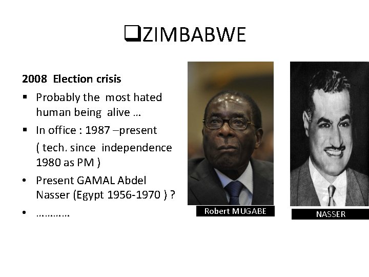 q. ZIMBABWE 2008 Election crisis § Probably the most hated human being alive …