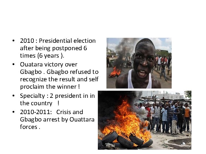  • 2010 : Presidential election after being postponed 6 times (6 years ).