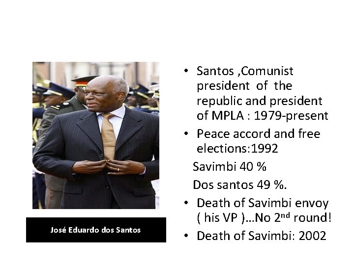 José Eduardo dos Santos • Santos , Comunist president of the republic and president