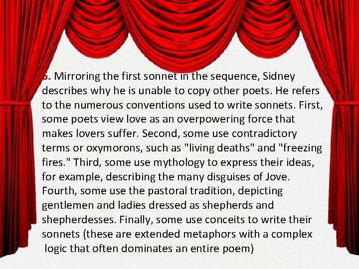 6. Mirroring the first sonnet in the sequence, Sidney describes why he is unable