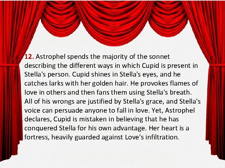 12. Astrophel spends the majority of the sonnet describing the different ways in which