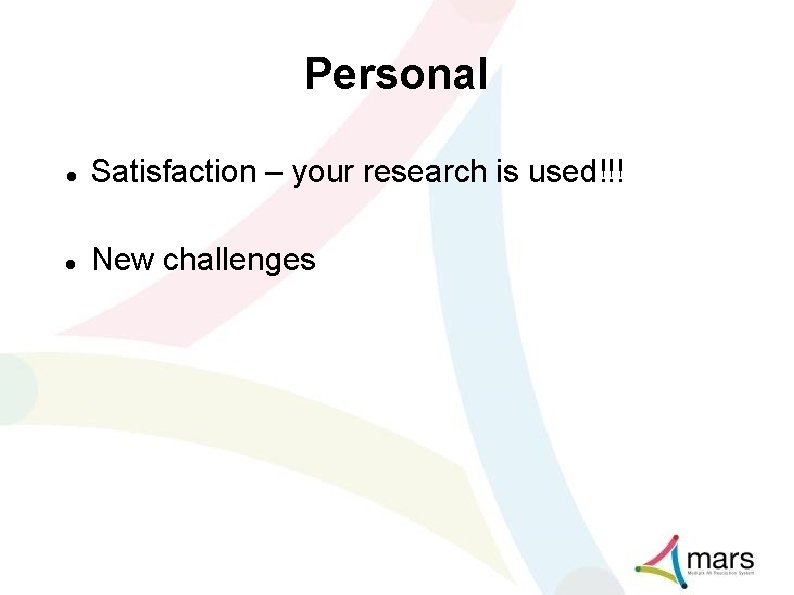 Personal Satisfaction – your research is used!!! New challenges 