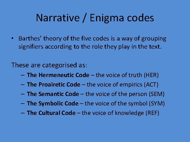 Narrative / Enigma codes • Barthes’ theory of the five codes is a way