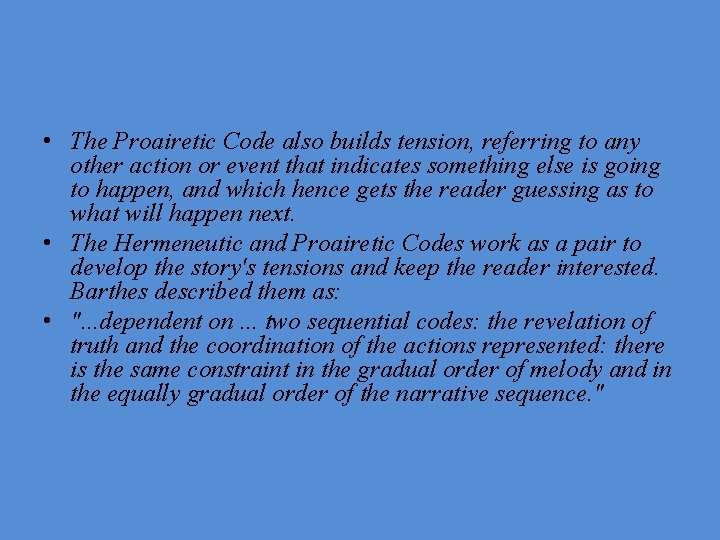 • The Proairetic Code also builds tension, referring to any other action or