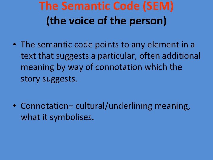 The Semantic Code (SEM) (the voice of the person) • The semantic code points