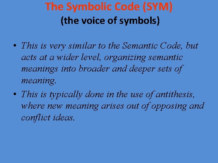 The Symbolic Code (SYM) (the voice of symbols) • This is very similar to