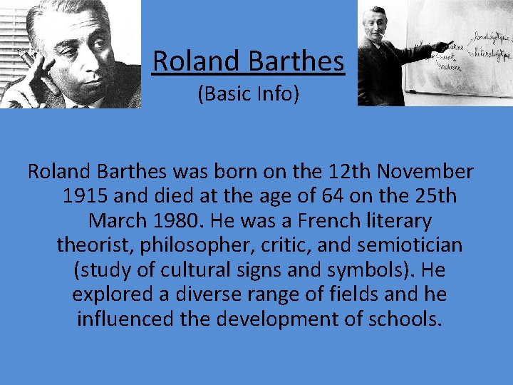 Roland Barthes (Basic Info) Roland Barthes was born on the 12 th November 1915