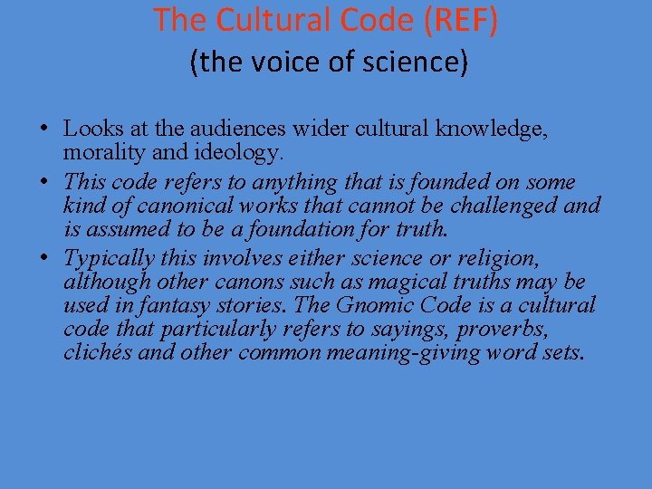 The Cultural Code (REF) (the voice of science) • Looks at the audiences wider