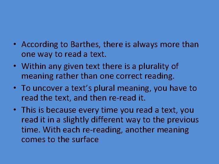  • According to Barthes, there is always more than one way to read