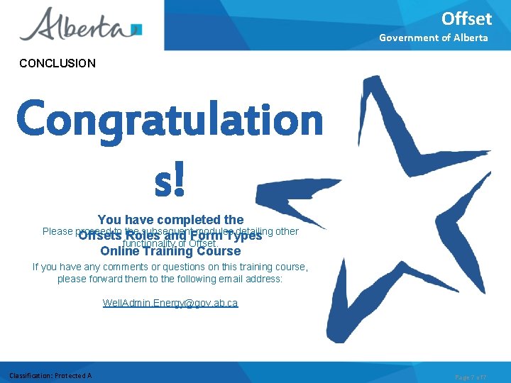 Offset Government of Alberta CONCLUSION Congratulation s! You have completed the Please proceed to