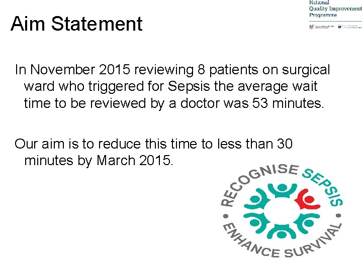 Aim Statement In November 2015 reviewing 8 patients on surgical ward who triggered for