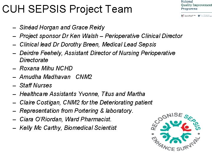CUH SEPSIS Project Team – – – Sinéad Horgan and Grace Reidy Project sponsor