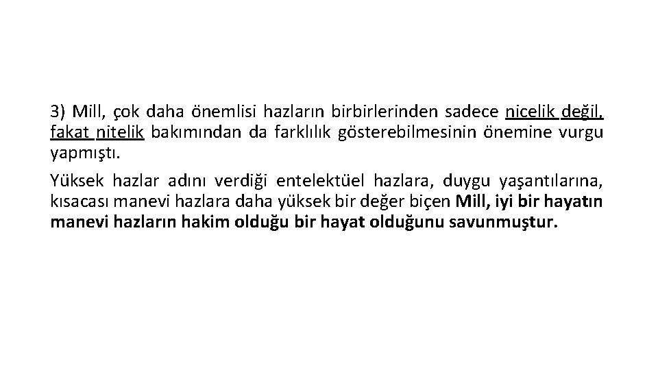 3) Mill, c ok daha o nemlisi hazların birbirlerinden sadece nicelik deg il, fakat