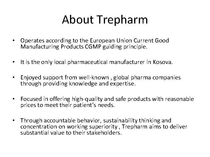 About Trepharm • Operates according to the European Union Current Good Manufacturing Products CGMP