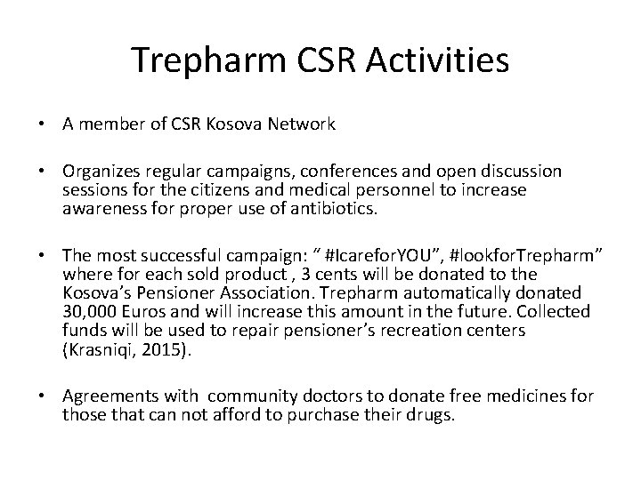 Trepharm CSR Activities • A member of CSR Kosova Network • Organizes regular campaigns,
