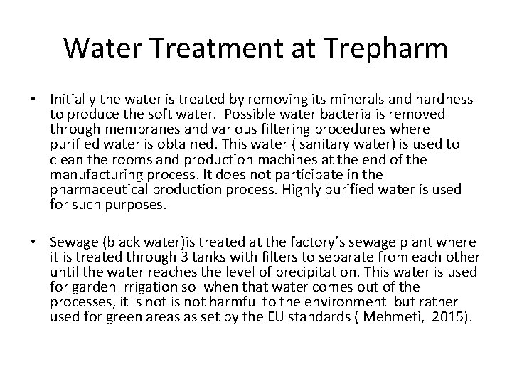 Water Treatment at Trepharm • Initially the water is treated by removing its minerals