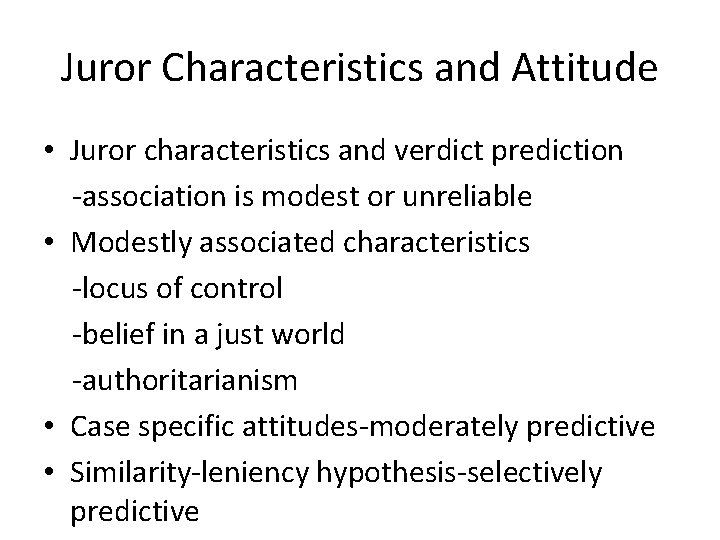 Juror Characteristics and Attitude • Juror characteristics and verdict prediction -association is modest or