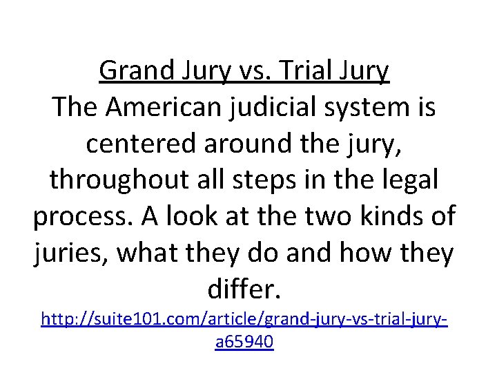 Grand Jury vs. Trial Jury The American judicial system is centered around the jury,