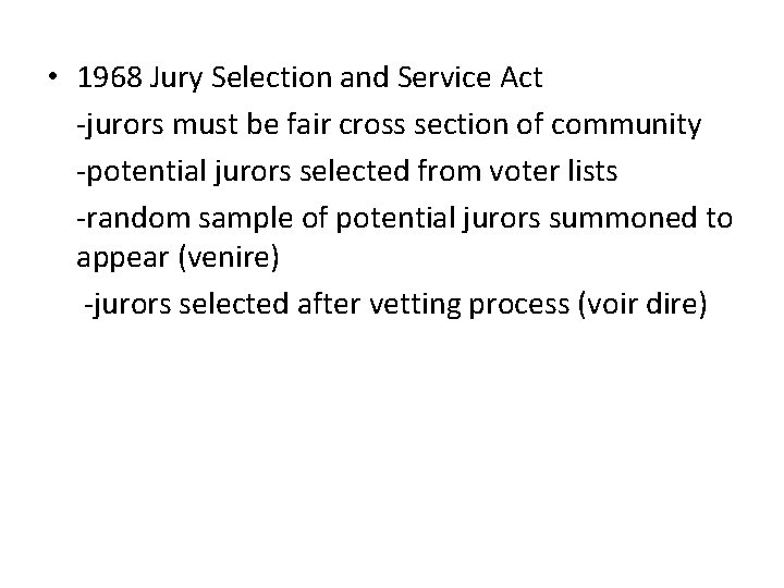  • 1968 Jury Selection and Service Act -jurors must be fair cross section