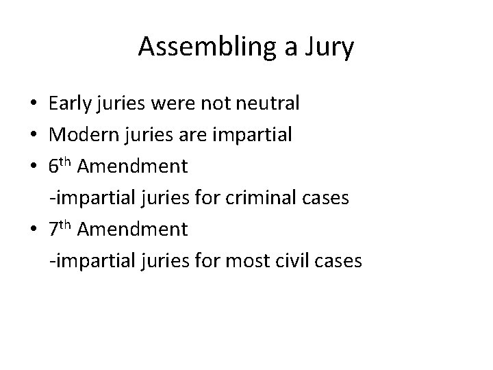 Assembling a Jury • Early juries were not neutral • Modern juries are impartial