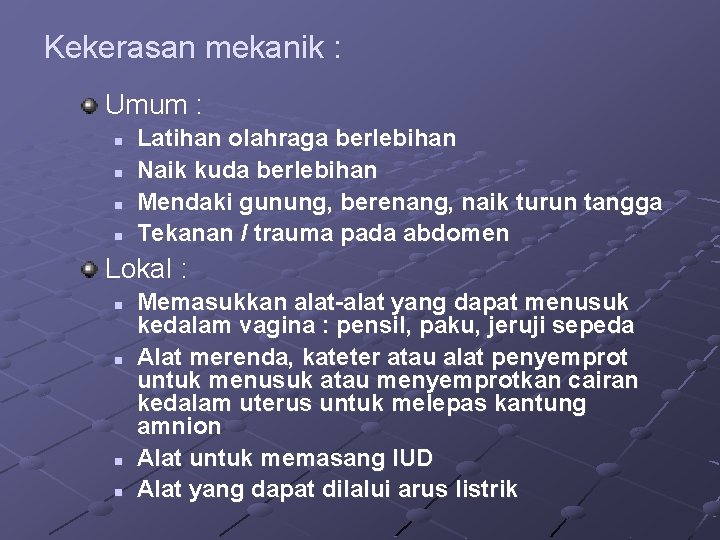 Kekerasan mekanik : Umum : n n Latihan olahraga berlebihan Naik kuda berlebihan Mendaki