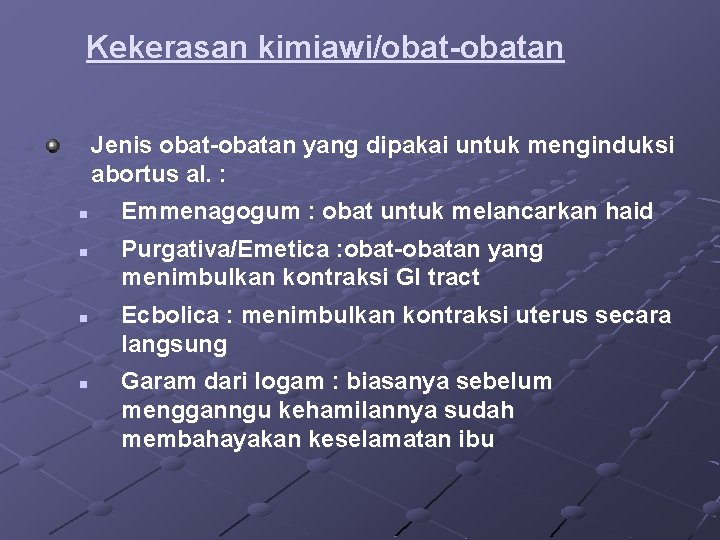 Kekerasan kimiawi/obat-obatan Jenis obat-obatan yang dipakai untuk menginduksi abortus al. : n n Emmenagogum