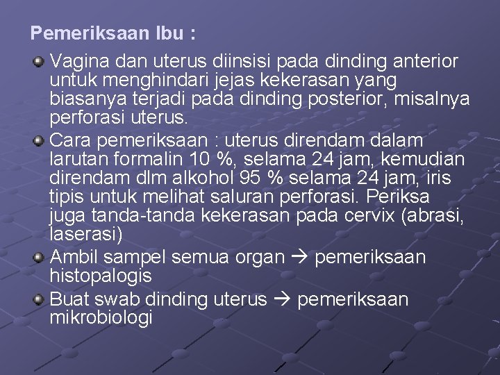 Pemeriksaan Ibu : Vagina dan uterus diinsisi pada dinding anterior untuk menghindari jejas kekerasan