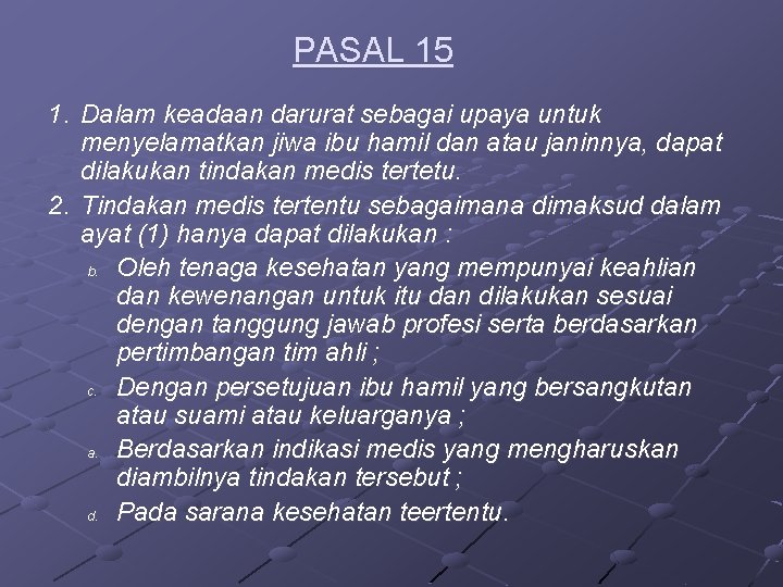 PASAL 15 1. Dalam keadaan darurat sebagai upaya untuk menyelamatkan jiwa ibu hamil dan