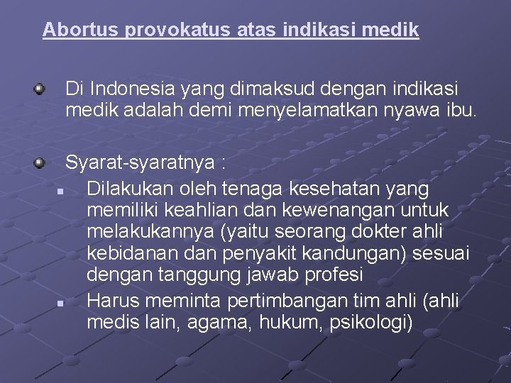 Abortus provokatus atas indikasi medik Di Indonesia yang dimaksud dengan indikasi medik adalah demi