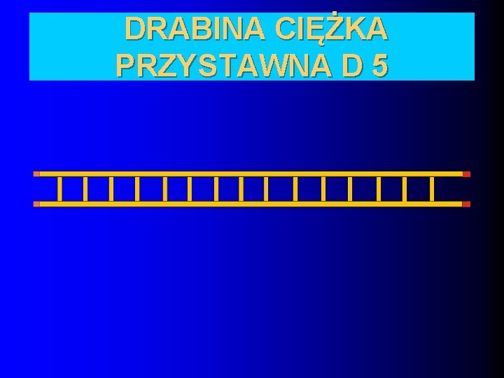 DRABINA CIĘŻKA PRZYSTAWNA D 5 