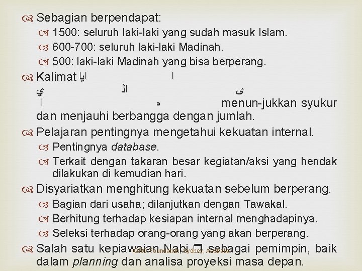  Sebagian berpendapat: 1500: seluruh laki-laki yang sudah masuk Islam. 600 -700: seluruh laki-laki