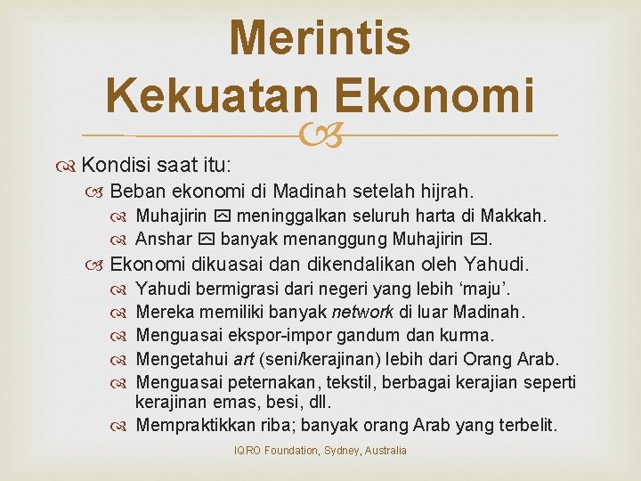 Merintis Kekuatan Ekonomi Kondisi saat itu: Beban ekonomi di Madinah setelah hijrah. Muhajirin meninggalkan