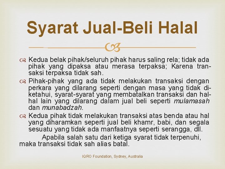 Syarat Jual-Beli Halal Kedua belak pihak/seluruh pihak harus saling rela; tidak ada pihak yang