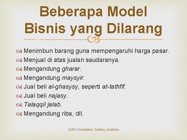 Beberapa Model Bisnis yang Dilarang Menimbun barang guna mempengaruhi harga pasar. Menjual di atas