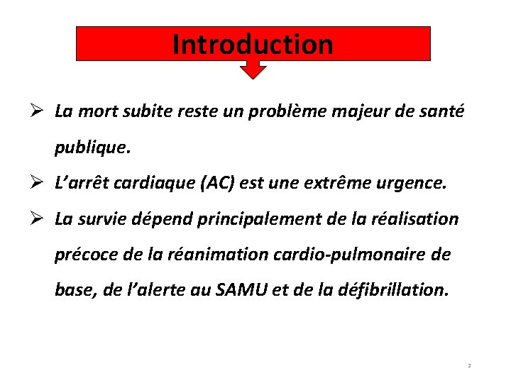 Introduction Ø La mort subite reste un problème majeur de santé publique. Ø L’arrêt