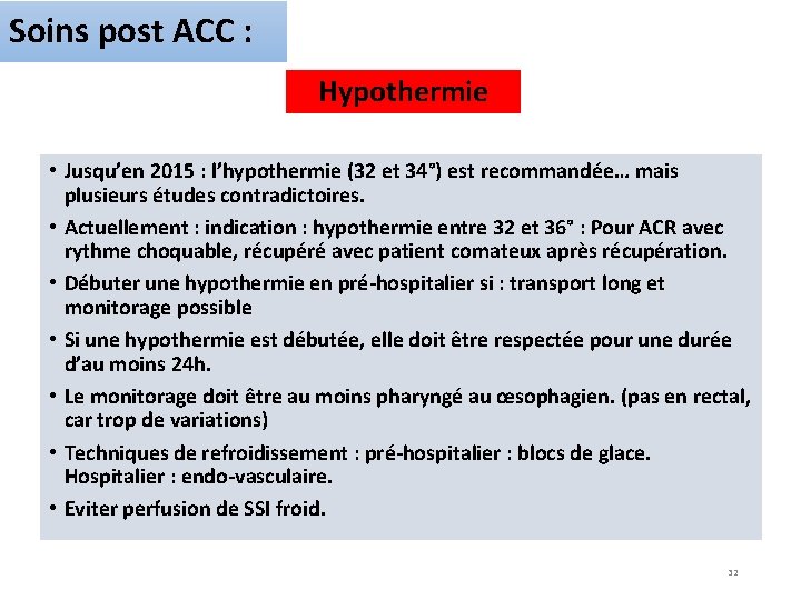 Soins post ACC : Hypothermie • Jusqu’en 2015 : l’hypothermie (32 et 34°) est