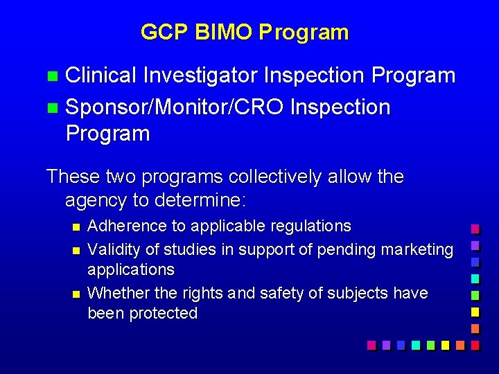 GCP BIMO Program Clinical Investigator Inspection Program n Sponsor/Monitor/CRO Inspection Program n These two
