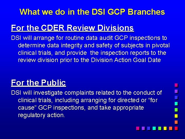 What we do in the DSI GCP Branches For the CDER Review Divisions DSI