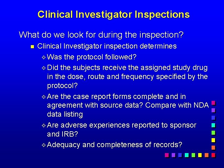 Clinical Investigator Inspections What do we look for during the inspection? n Clinical Investigator