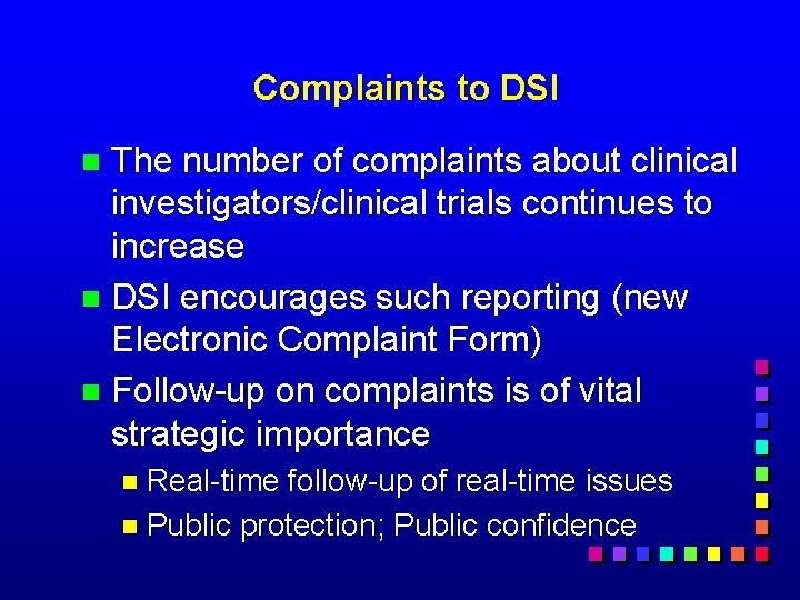 Complaints to DSI The number of complaints about clinical investigators/clinical trials continues to increase