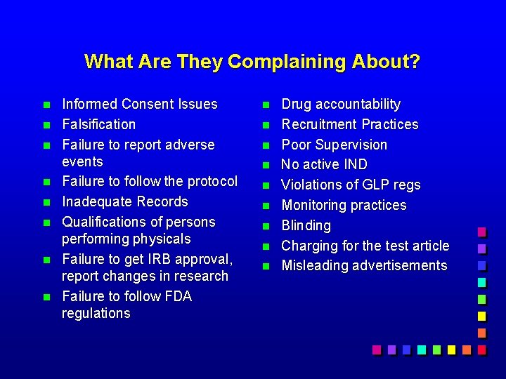 What Are They Complaining About? n n n n Informed Consent Issues Falsification Failure