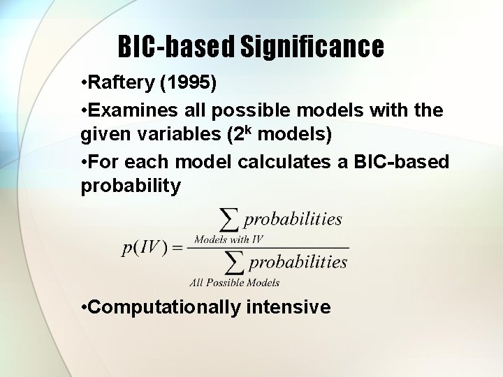 BIC-based Significance • Raftery (1995) • Examines all possible models with the given variables
