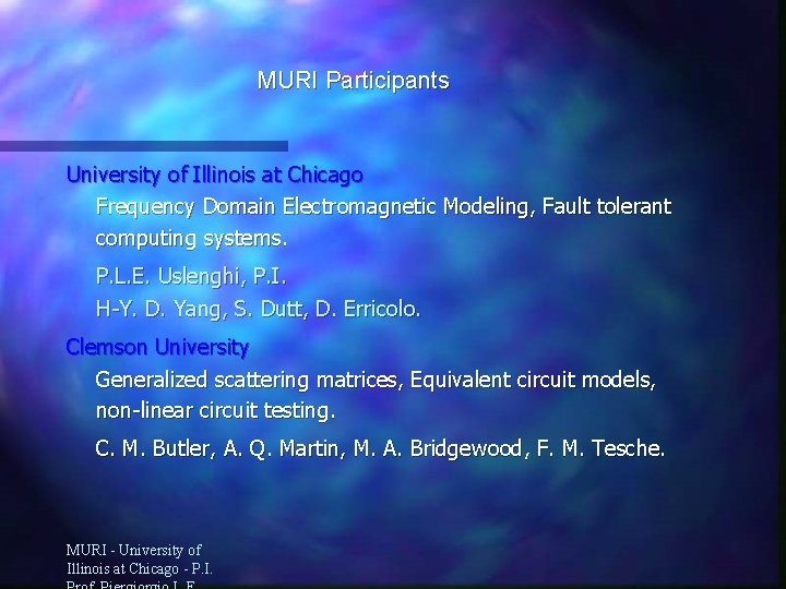 MURI Participants University of Illinois at Chicago Frequency Domain Electromagnetic Modeling, Fault tolerant computing