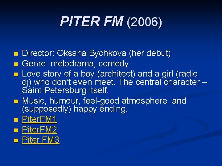 PITER FM (2006) n n n n Director: Oksana Bychkova (her debut) Genre: melodrama,