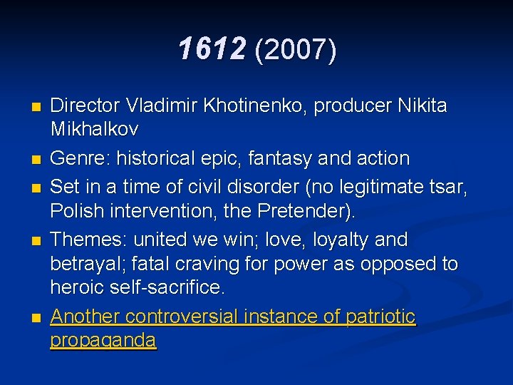 1612 (2007) n n n Director Vladimir Khotinenko, producer Nikita Mikhalkov Genre: historical epic,