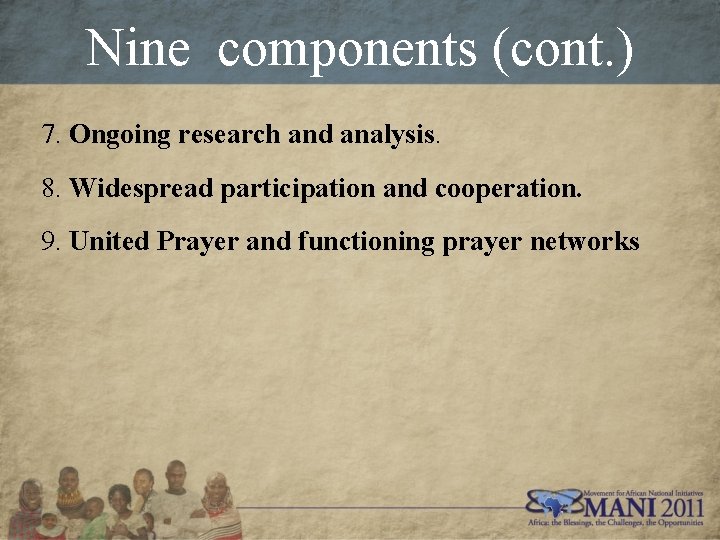 Nine components (cont. ) 7. Ongoing research and analysis. 8. Widespread participation and cooperation.