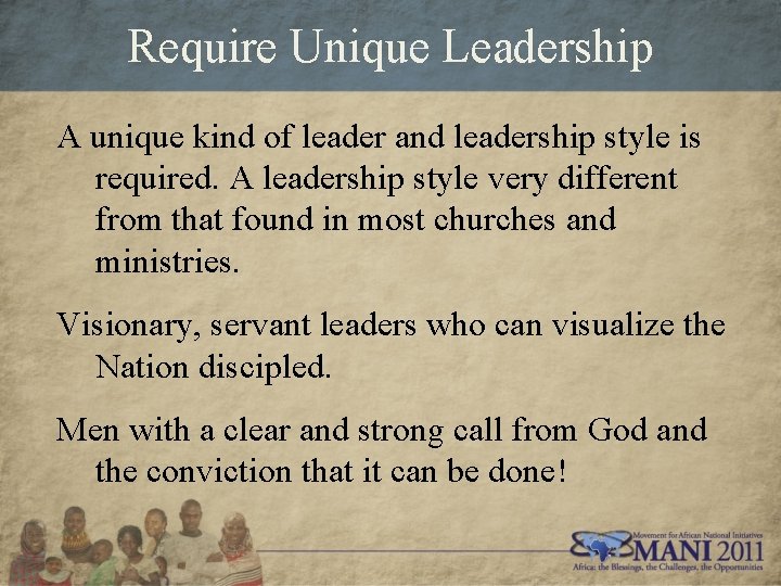 Require Unique Leadership A unique kind of leader and leadership style is required. A