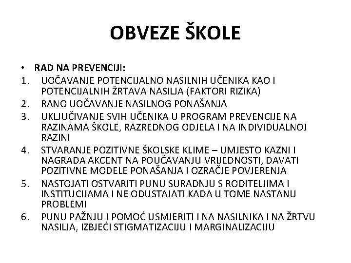 OBVEZE ŠKOLE • RAD NA PREVENCIJI: 1. UOČAVANJE POTENCIJALNO NASILNIH UČENIKA KAO I POTENCIJALNIH